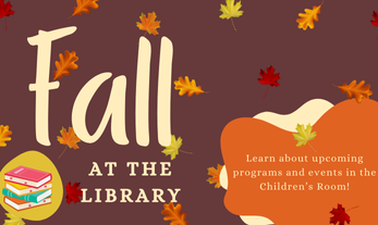 Text: Fall at the Library  Image: Orange, yellow and red leaves are falling down.  A small stack of books is in the bottom left corner. 